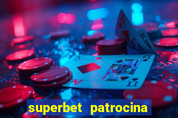 superbet patrocina quais times